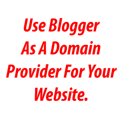 How To Use .Blogspot.com As A Domain Name For Your Website?