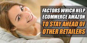 Factors-Which-Help-Ecommerce-Amazon-To-Stay-Ahead-Of-Other-Retailers