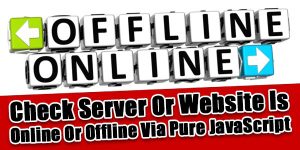 Check-Server-Website-Is-Online-Or-Offline-Via-Pure-JavaScript