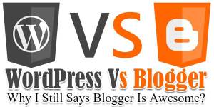 WordPress-Vs-Blogger-Why-I-Still-Says-Blogger-Is-Awesome