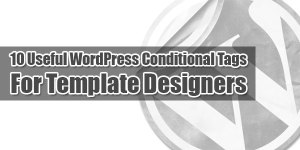 10-Useful-WordPress-Conditional-Tags-For-Template-Designers