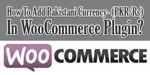 Add-Pakistani-Currency-PKR-Rs-In-WooCommerce-Plugin