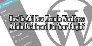 How-To-Add-New-Menu-In-WordPress-Admin-Dashboard-For-Your-Plugin
