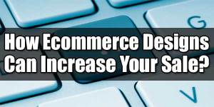How-Ecommerce-Designs-Can-Increase-Your-Sale