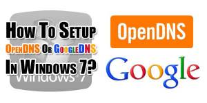 How-To-Setup-OpenDNS-Or-GoogleDNS-In-Windows-7