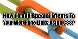 How-To-Add-Special-Effects-To-Your-Web-Page-Links-Using-CSS