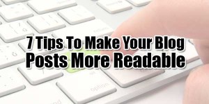 7-Tips-To-Make-Your-Blog-Posts-More-Readable