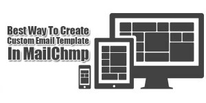Best-Way-To-Create-Custom-Email-Template-In-MailChimp