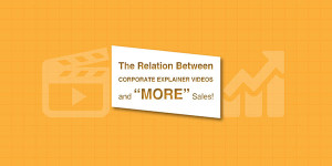 The-Relation-Between-Corporate-Explainer-Videos-And-More-Sales