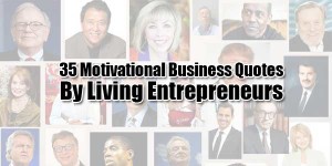 35-Motivational-Business-Quotes-By-Living-Entrepreneurs-Infograph
