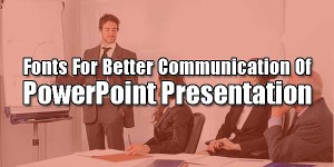 Fonts-For-Better-Communication-Of-Power-Point-Presentation