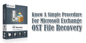 Know-A-Simple-Procedure-For-Microsoft-Exchange-OST-File-Recovery