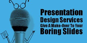 Presentation-Design-Services-Give-A-Make-Over-To-Your-Boring-Slides