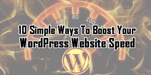 10-Simple-Ways-To-Boost-Your-WordPress-Website-Speed