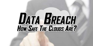 Data-Breach-How-Safe-The-Clouds-Are