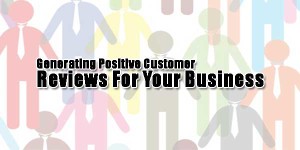 Generating-Positive-Customer-Reviews-For-Your-Business