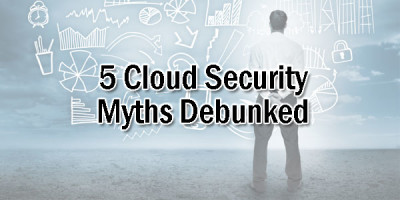 Top 5 Cloud Security Myths Debunked - EXEIdeas – Let's Your Mind Rock