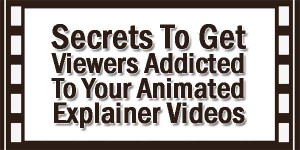 Secrets-To-Get-Viewers-Addicted-To-Your-Animated-Explainer-Videos