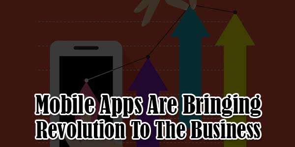 Mobile-Apps-Are-Bringing-Revolution-To-The-Business