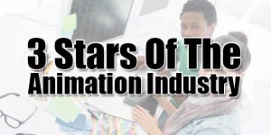 3-Stars-Of-The-Animation-Industry