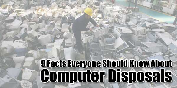 9-Facts-Everyone-Should-Know-About-Computer-Disposals