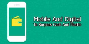 Mobile-And-Digital-To-Surpass-Cash-And-Plastic