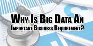 Why-Is-Big-Data-An-Important-Business-Requirement