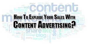 How-To-Explode-Your-Sales-With-Content-Advertising