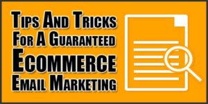 Tips-And-Tricks-For-A-Guaranteed-Ecommerce-Email-Marketing