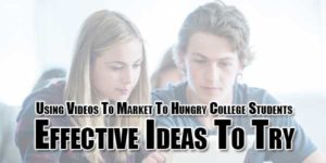 Using-Videos-To-Market-To-Hungry-College-Students-Effective-Ideas-To-Try