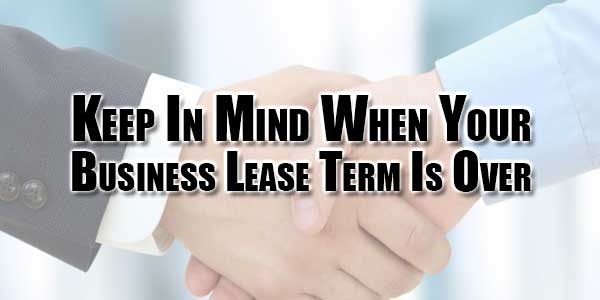 Keep-In-Mind-When-Your-Business-Lease-Term-Is-Over