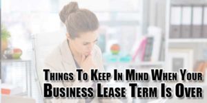 Things-To-Keep-In-Mind-When-Your-Business-Lease-Term-Is-Over