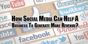 How-Social-Media-Can-Help-A-Business-To-Generate-More-Revenue