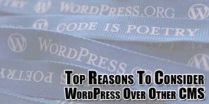 Top-Reasons-To-Consider-WordPress-Over-Other-CMS