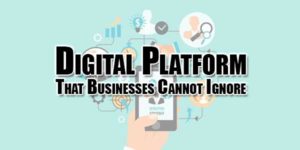 Digital-Platform-That-Businesses-Cannot-Ignore
