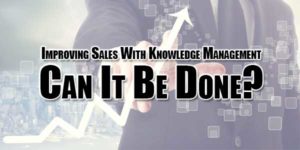 Improving-Sales-With-Knowledge-Management--Can-It-Be-Done