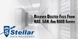 Recover-Deleted-Files-From-NAS,-SAN,-And-RAID-Server
