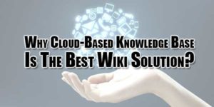 Why-Cloud-Based-Knowledge-Base-Is-The-Best-Wiki-Solution