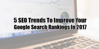 5 SEO Trends To Improve Your Google Search Rankings In 2017 - EXEIdeas ...