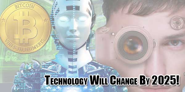 Technology-Will-Change-By-2025!
