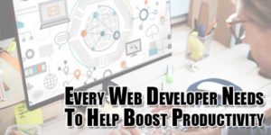 5 Things Every Web Developer Needs To Help Boost Productivity ...