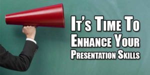 Its-Time-To-Enhance-Your-Presentation-Skills