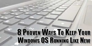 8-Proven-Ways-To-Keep-Your-Windows-OS-Running-Like-New