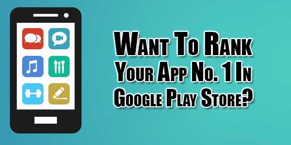 Want-To-Rank-Your-App-No-1-In-Google-Play-Store