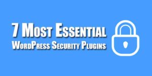7-Most-Essential-WordPress-Security-Plugins