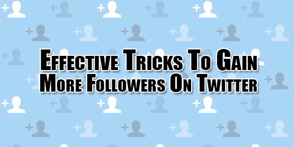 Effective-Tricks-To-Gain-More-Followers-On-Twitter