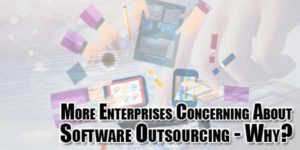 More-Enterprises-Concerning-About-Software-Outsourcing---Why