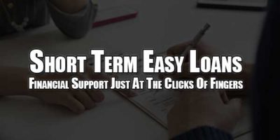 Short Term Easy Loans – Financial Support Just At The Clicks Of Fingers ...