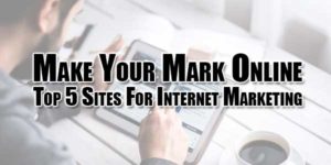 Make-Your-Mark-Online--Top-5-Sites-For-Internet-Marketing