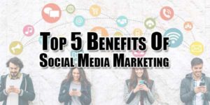 Top-5-Benefits-Of-Social-Media-Marketing